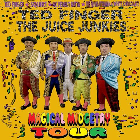 Ted Finger and the Juice Junkies Episode 1: Magical Midgetry Tour