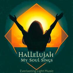 Hallelujah My soul sings