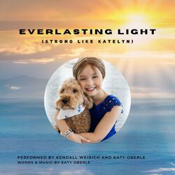 Everlasting Light (Strong Like Katelyn) (feat. Kendall Weirich)