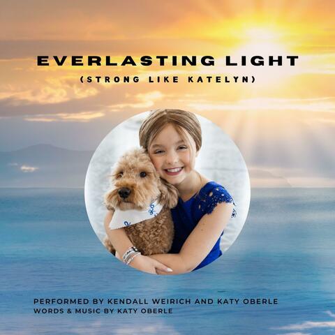 Everlasting Light (Strong Like Katelyn) (feat. Kendall Weirich)