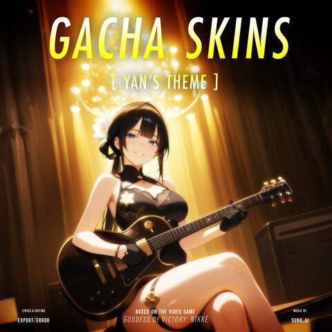 GACHA SKINS (Yan's Theme)