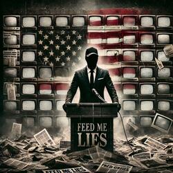 Feed me lies