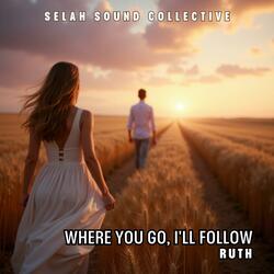 Where You Go, I'll Follow (Ruth)