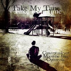 Take My Time (feat. Moonshie Sax & Optimystic LMZ)