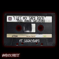 I Let My Tape Rock (feat. Unique Tha Gemini & LegacyRaps)