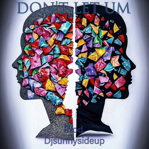 DON'T LET UM (feat. Djsunnysideup)