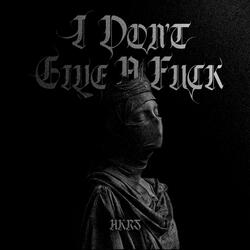 I DON'T GIVE A FUCK