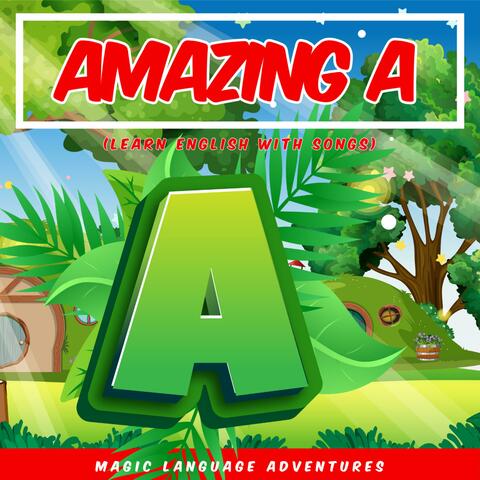 Amazing A (Learn English with Songs)