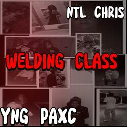 Welding Class (feat. YNG Paxc)