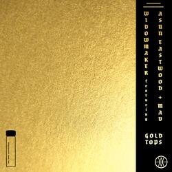 Gold Tops (feat. Asun Eastwood & Mav)
