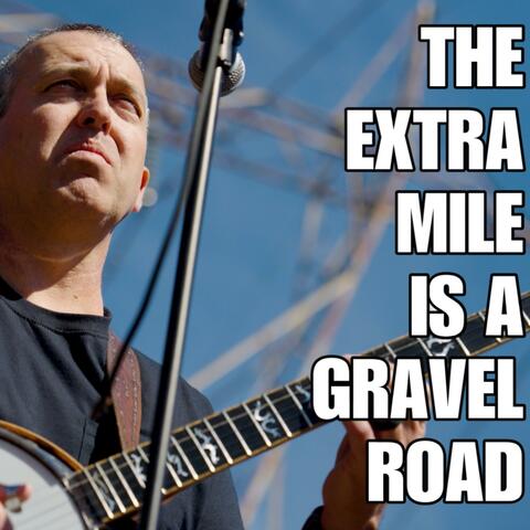 The Extra Mile is a Gravel Road