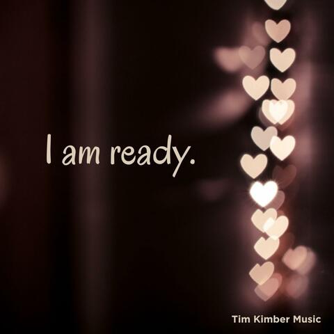 I Am Ready