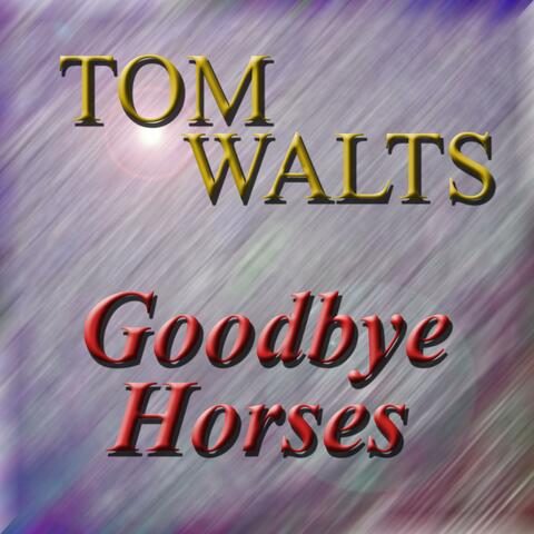Goodbye Horses