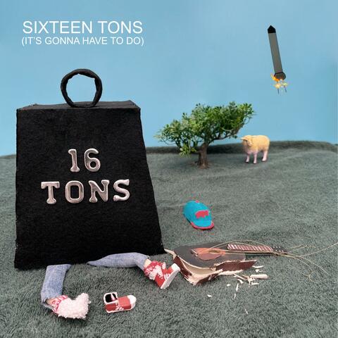 Sixteen Tons (It's Gonna Have to Do)