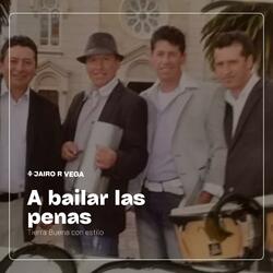 A BAILAR LAS PENAS