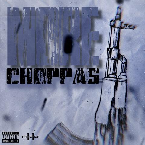 MORE CHOPPAS
