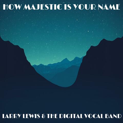 How Majestic Is Your Name