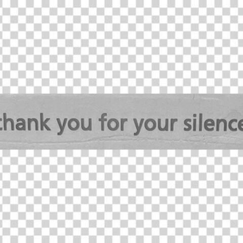 thank you for your silence