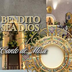 Bendito, Bendito Sea Dios (Canto de Misa)