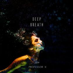 Deep Breath (feat. PrOfessorX)
