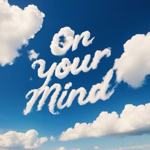 On Your Mind