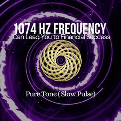 1074 Hz Frequency Slow Pulse (Can Lead You to Financial Success)