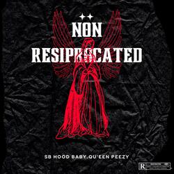 Non RESIPROCATED (feat. SB Hood Baby)