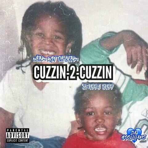 Cuzzin to Cuzzin (feat. Skuddy Budd)