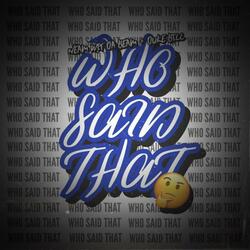 Who Said That (feat. Duke Bill)