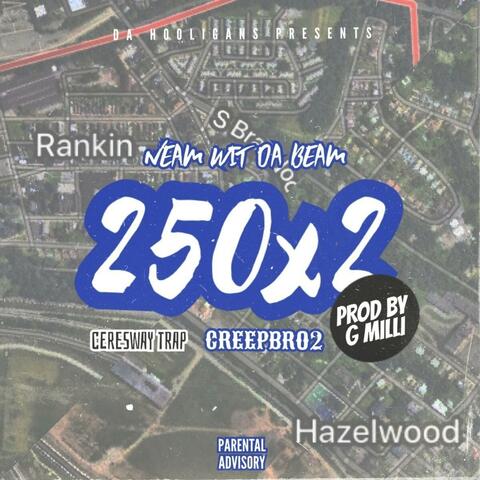 250x2 (feat. CeresWay Trap, Creepbro2 & Gee Milli)