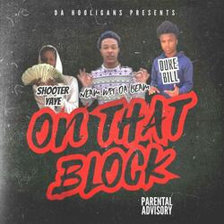 On That Block (feat. Shooter YaYe & Duke Bill)