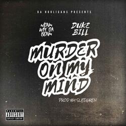 Murder on My Mind (feat. Duke Bill)