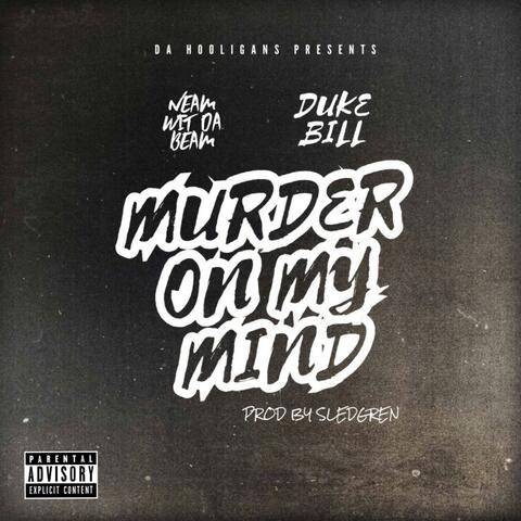 Murder on My Mind (feat. Duke Bill)