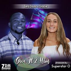 Give It 2 Him (feat. Gracie)