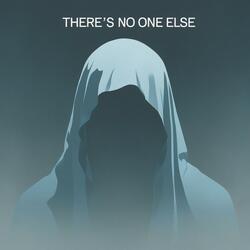 There’s No One Else