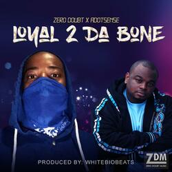 Loyal 2 Da Bone (feat. Adotsense)