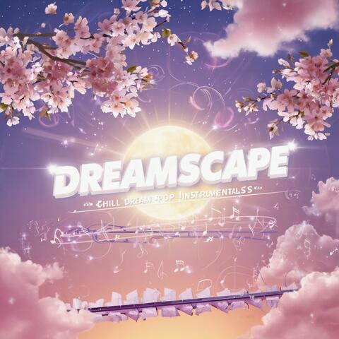 Dreamscape x Chill Dream Pop Instrumentals