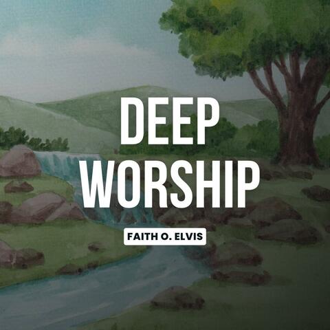 Deep Worship Faith Owolabi Elvis