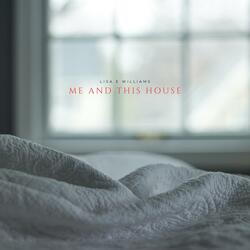 ME AND THIS HOUSE