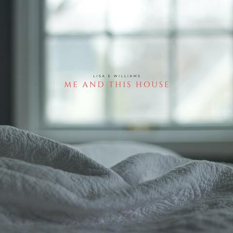 ME AND THIS HOUSE
