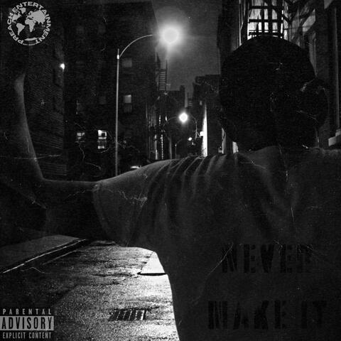 Never Make It