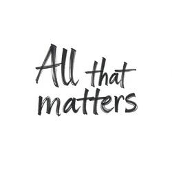All That Matters