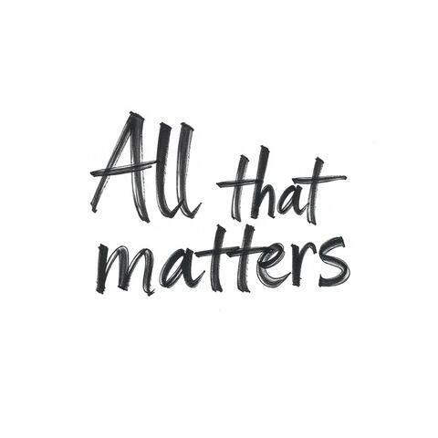 All That Matters