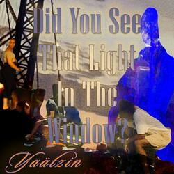 Did You See That Light In The Window?