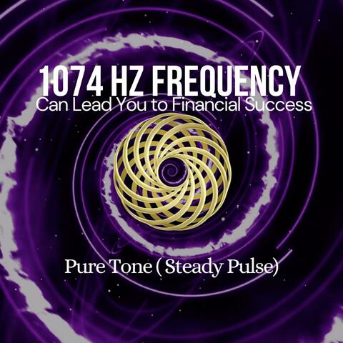 1074 Hz Frequency Steady Pulse (Can Lead You to Financial Success)