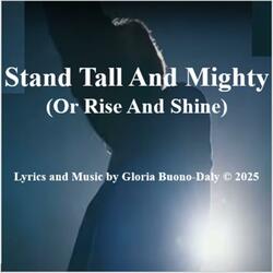 Stand Tall And Mighty (Or Rise And Shine)