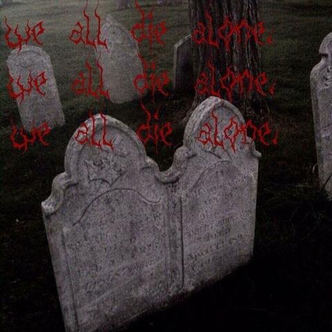 we all die alone