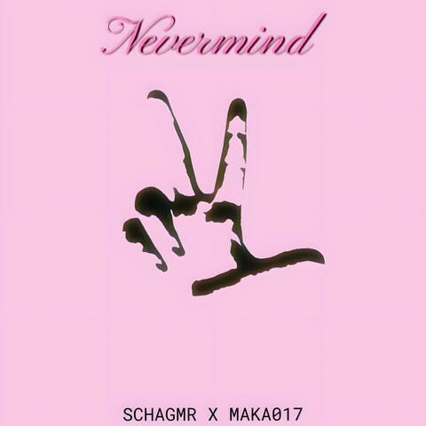 NEVERMIND (feat. Maka017)
