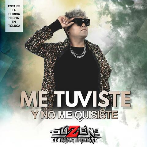 Me tuviste y no me quisiste