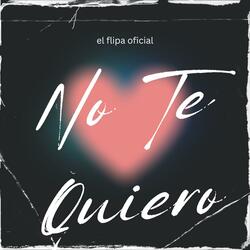No Te Quiero